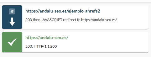 Captura de pantalla que muestra dos entradas de URL. La primera entrada indica una redirección JavaScript, con el texto "JS" y una flecha hacia abajo, y la URL https://andalu-seo.es/ejemplo-ahrefs2. Debajo se lee "200 then JAVASCRIPT redirect to https://andalu-seo.es/". La segunda entrada, con un tic verde, muestra la URL https://andalu-seo.es/ y el texto "200: HTTP/1.1 200"