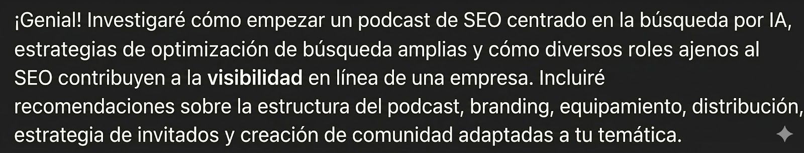 Captura de pantalla de una respuesta de ChatGPT que menciona: "Incluiré recomendaciones sobre la estructura del podcast, el branding, el equipo, la distribución, la estrategia de invitados y la creación de comunidad adaptada a tu temática".