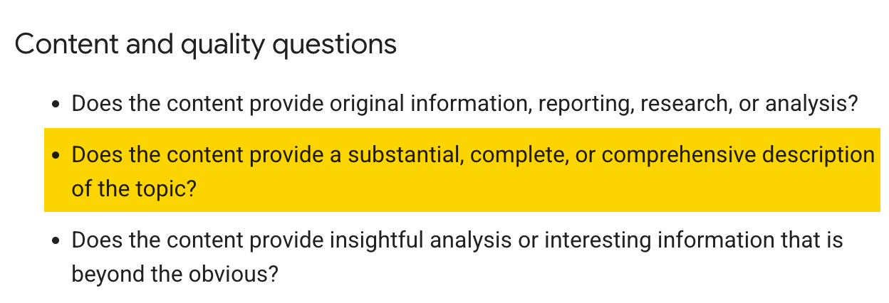 Google's Helpful Content guidelines asks "Does the content provide a substantial, complete, or comprehensive description of the topic?”