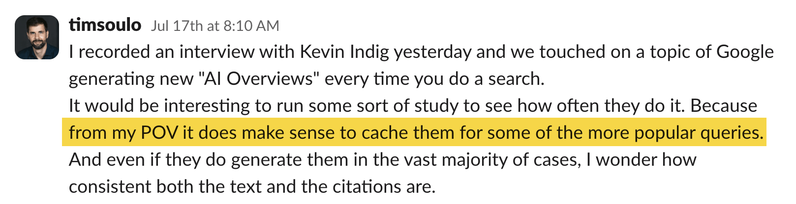 Slack message from timsoulo dated July 17th at 8:10 AM discussing an interview with Kevin Indig about Google generating AI Overviews for searches, with highlighted text questioning whether it makes sense to cache them for popular queries and wondering about consistency of text and citations.