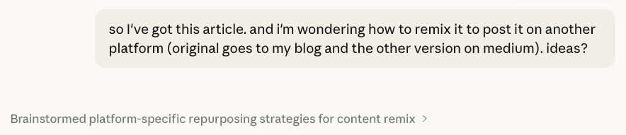 A text message reads: "so I've got this article. and i'm wondering how to remix it to post it on another platform (original goes to my blog and the other version on medium). ideas?" Below a suggestion "Brainstormed platform-specific repurposing strategies for content remix >" appears.