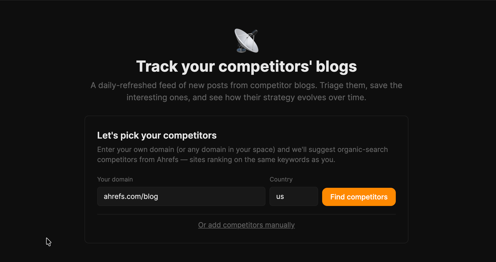 A dark-mode webpage with a title "Track your competitors' blogs." Below, a form to input a domain "ahrefs.com/blog" and country "us" to "Find competitors" or "add manually."